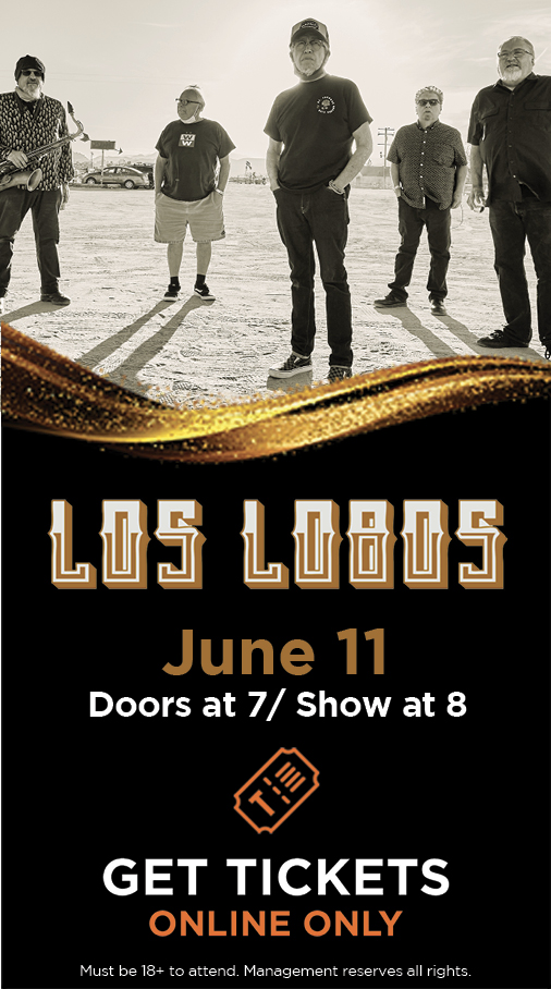 Los Lobos - Jun 11, 2022 | Doors open 7pm, Show starts 8pm